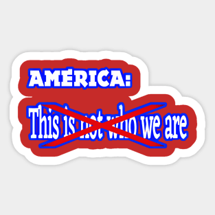 America - This IS (Not) Who We Are - Back Sticker